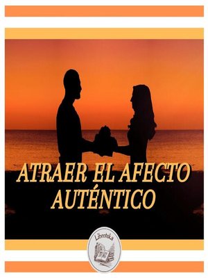 cover image of ATRAER EL AFECTO AUTÉNTICO